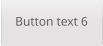 Button text 6
